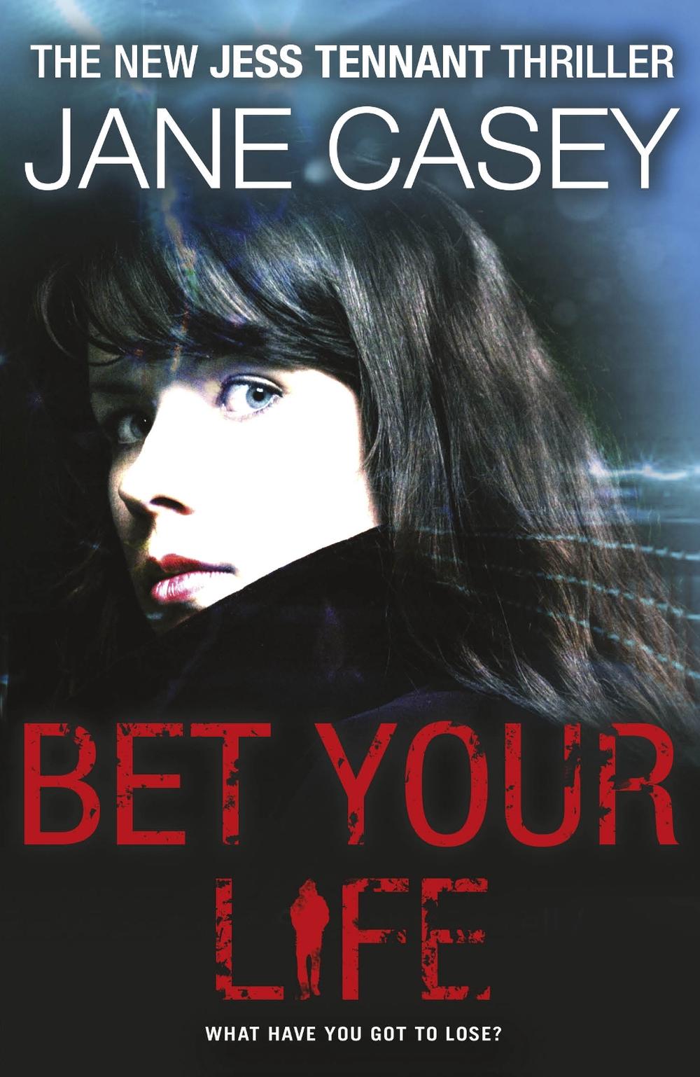 Bet Your Life by Jane Casey - ISBN: 9780552566049