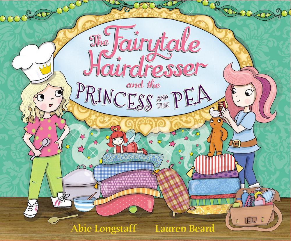 The Fairytale Hairdresser and the Princess and the Pea by Abie Longstaff - ISBN: 9780552575188