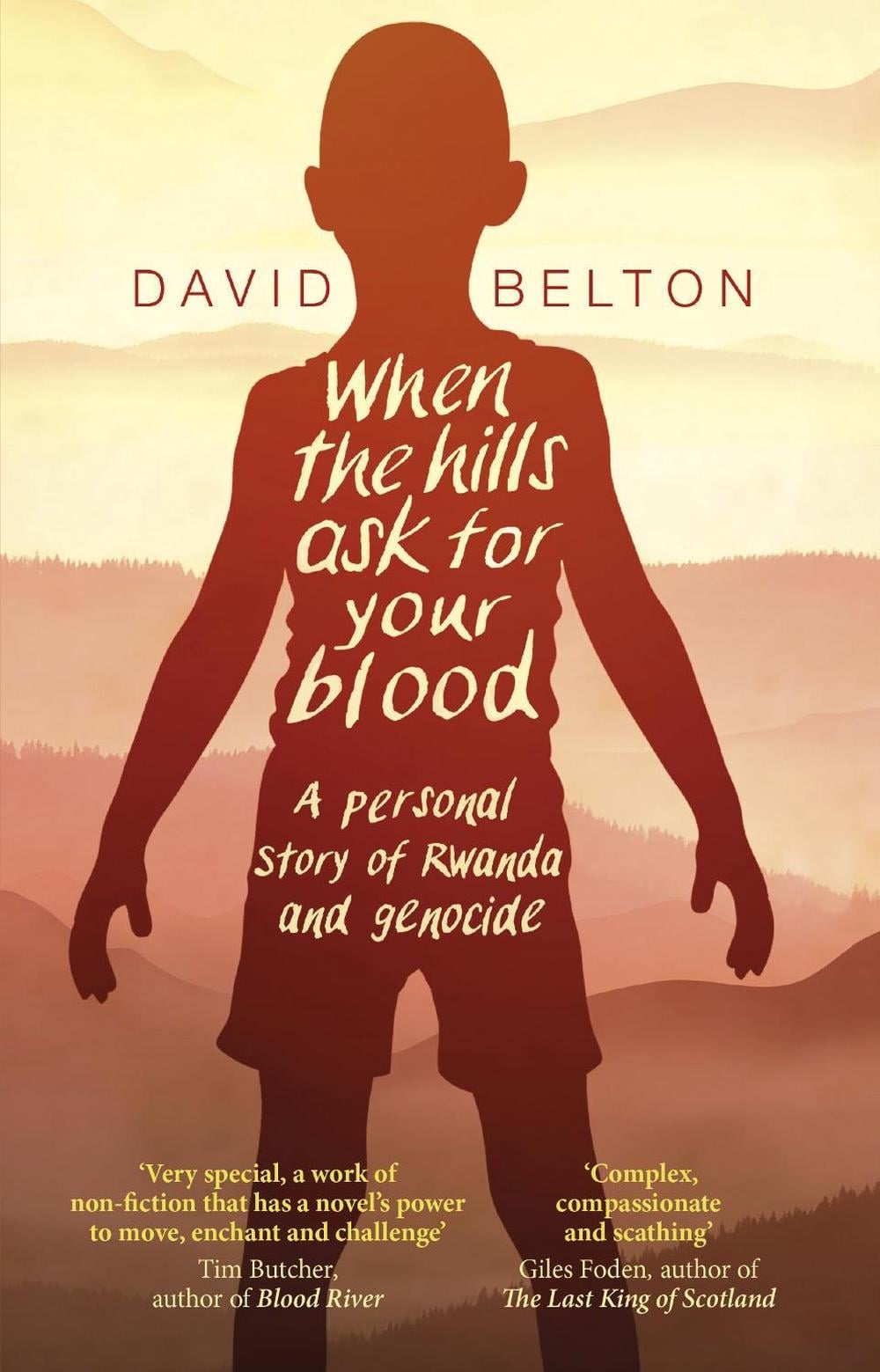 When The Hills Ask For Your Blood: A Personal Story of Genocide and Rwanda by David Belton - ISBN: 9780552775335