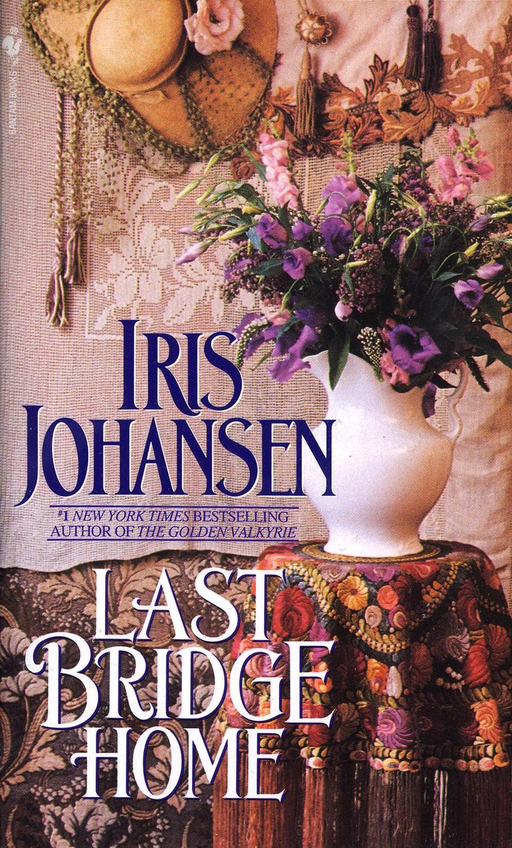 Last Bridge Home by Iris Johansen - ISBN: 9780553298710