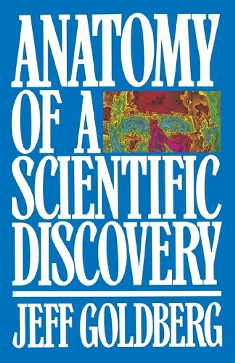 Anatomy of a Scientific Discovery by Jeff Goldberg - ISBN: 9780553346312