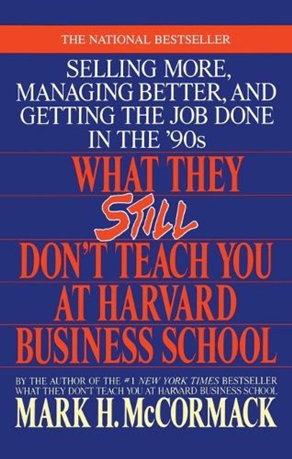 What They Still Don't Teach You At Harvard Business School by Mark H. McCormack - ISBN: 9780553349610