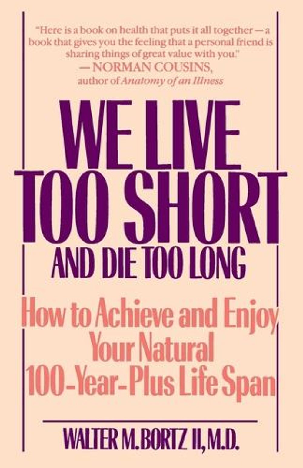 We Live Too Short and Die Too Long by Walter Bortz - ISBN: 9780553351934