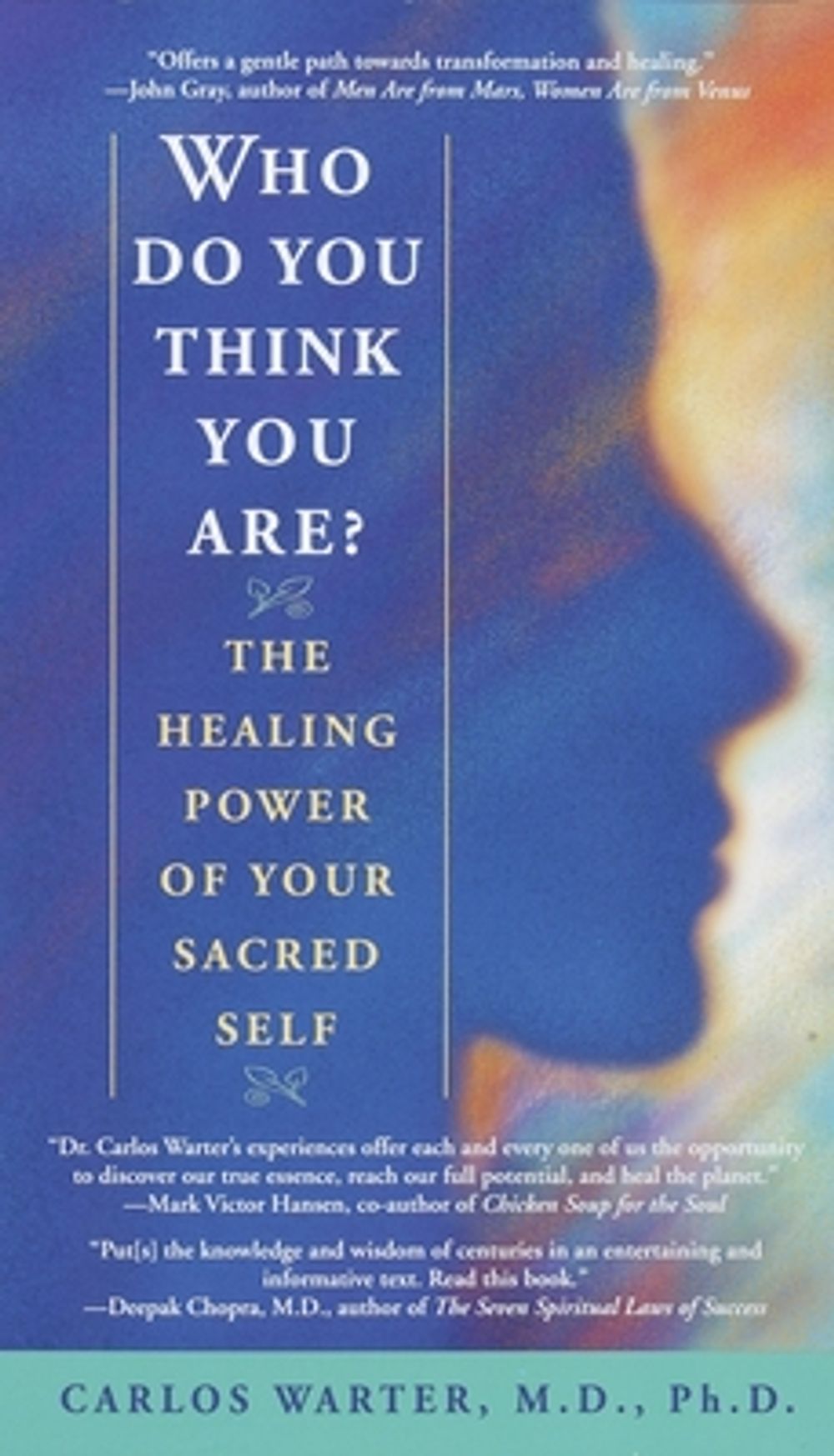 Who Do You Think You Are?: The Healing Power of Your Sacred Self by Carlos Warter - ISBN: 9780553378627