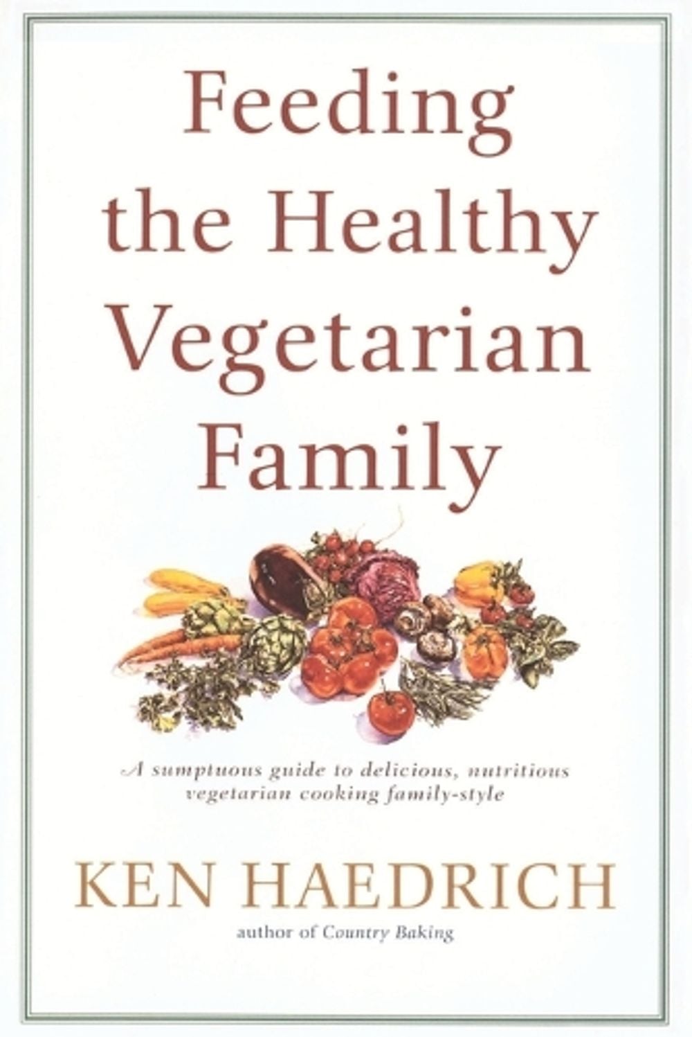 Feeding the Healthy Vegetarian Family by Ken Haedrich - ISBN: 9780553379365