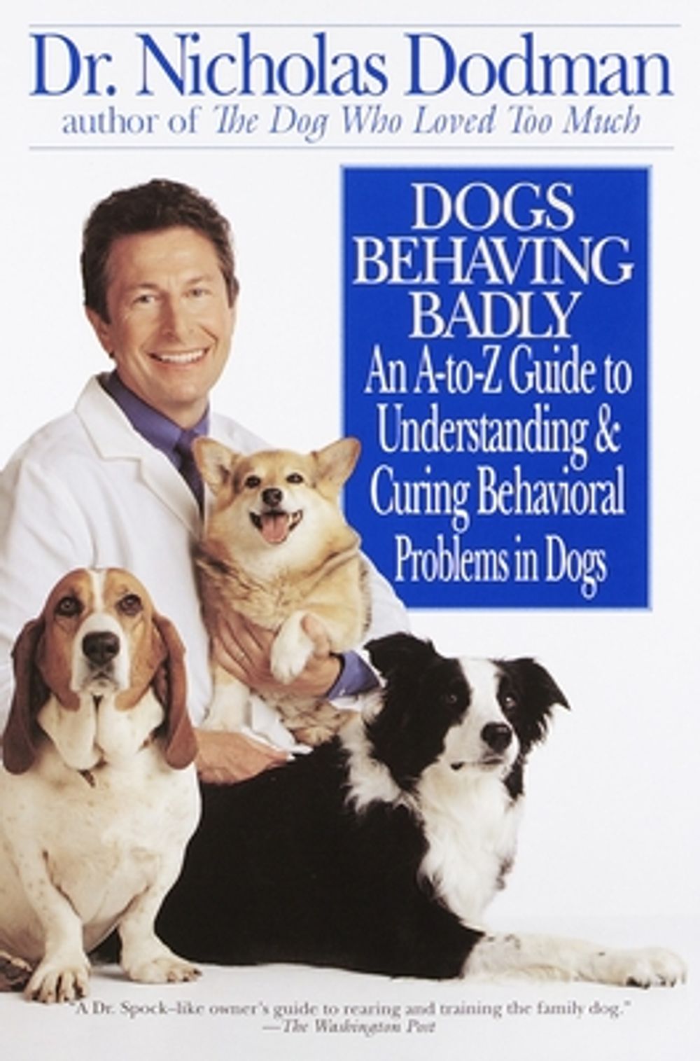 Dogs Behaving Badly: An A-Z Guide to Understanding and Curing Behavorial Problems in Dogs by Nicholas Dodman - ISBN: 9780553379686