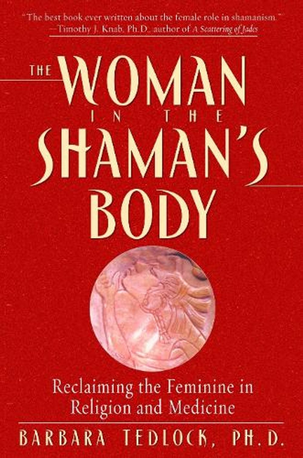 The Woman in the Shaman's Body by Barbara Tedlock - ISBN: 9780553379716