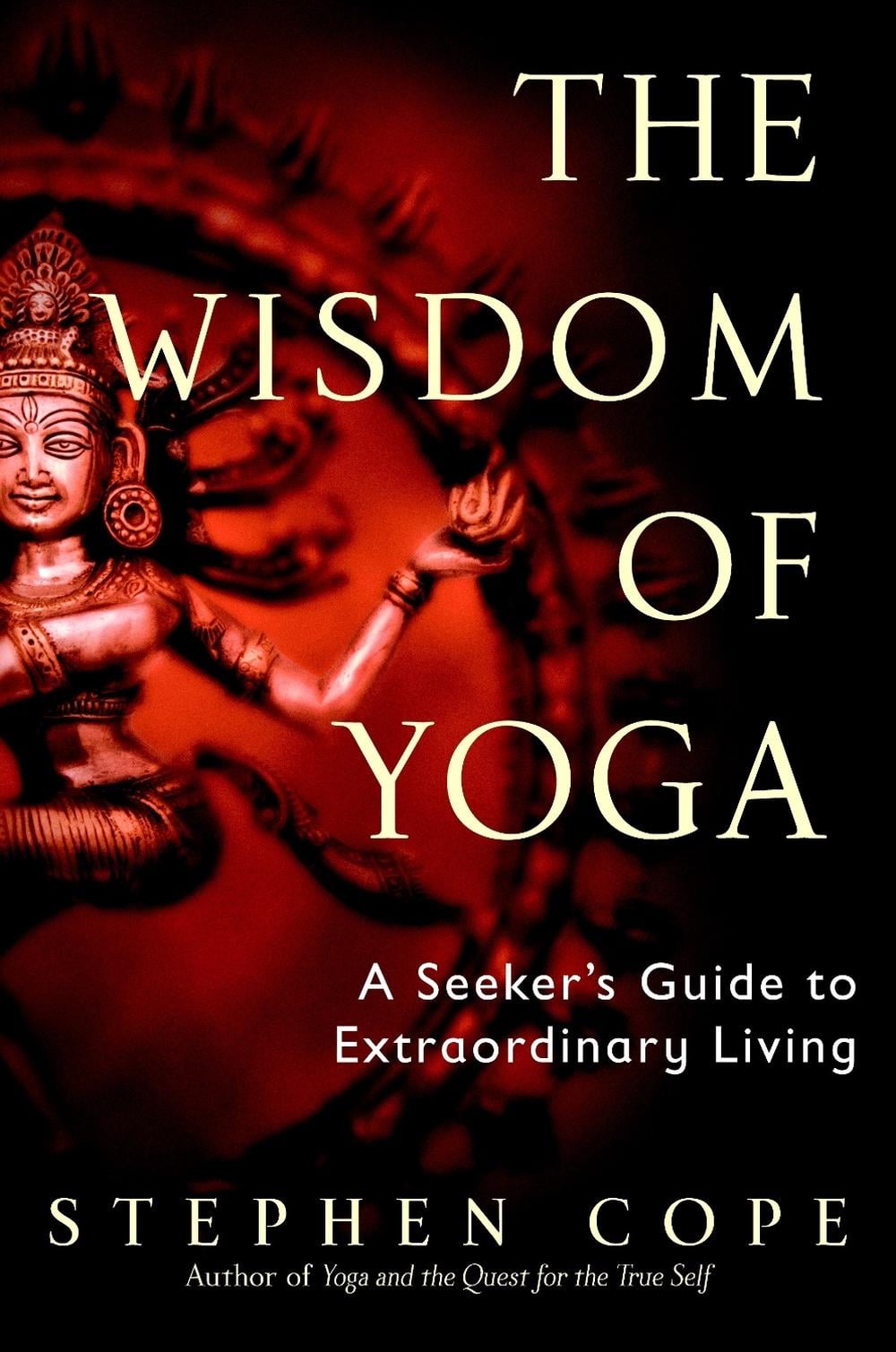 The Wisdom of Yoga by Stephen Cope - ISBN: 9780553380545