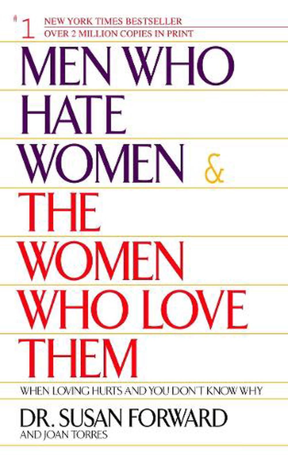 Men Who Hate Women and the Women Who Love Them by Susan Forward - ISBN: 9780553381412