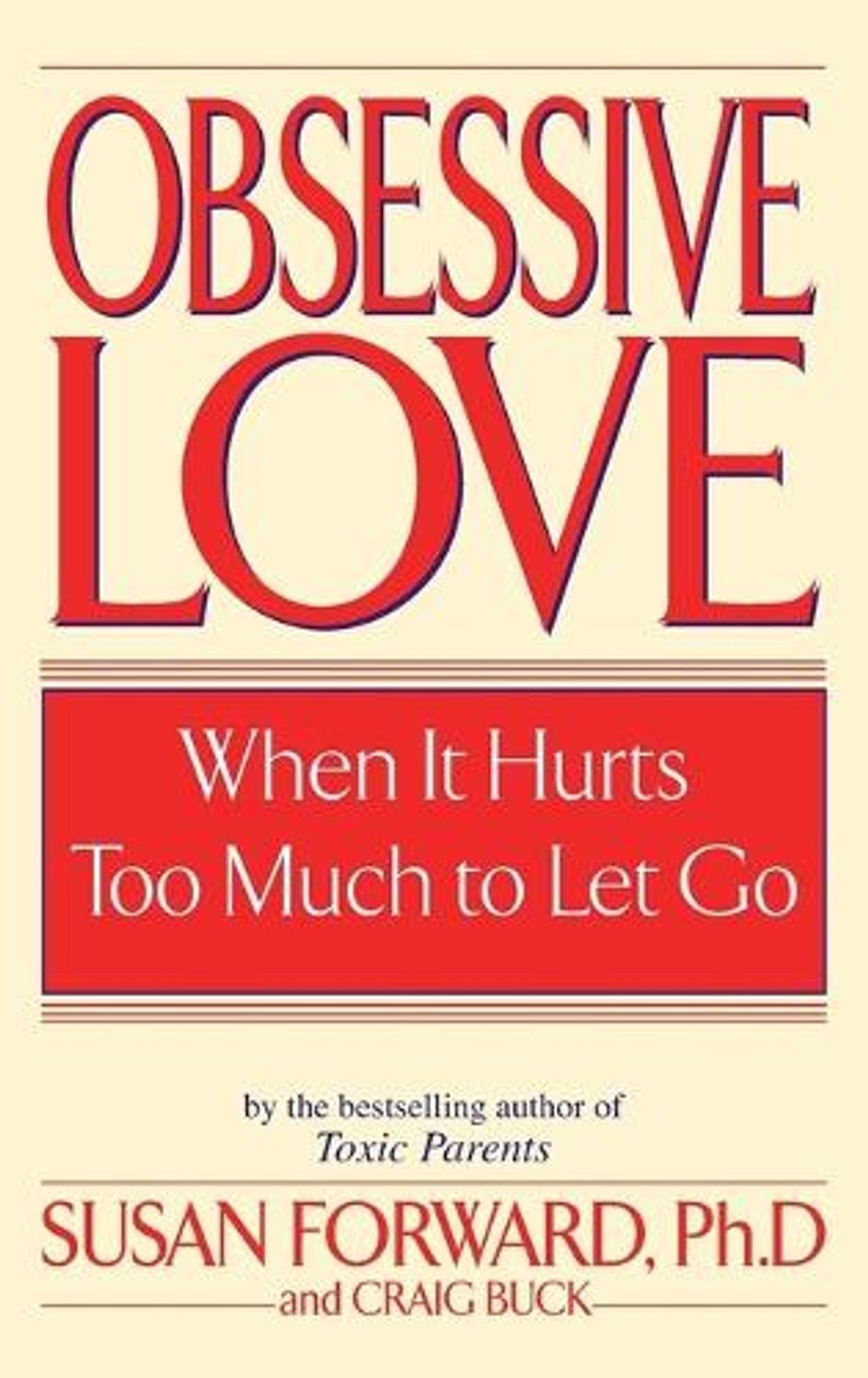 Obsessive Love by Susan Forward - ISBN: 9780553381429