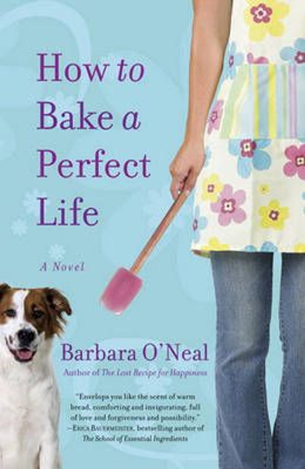 How to Bake a Perfect Life by Barbara O'Neal - ISBN: 9780553386776