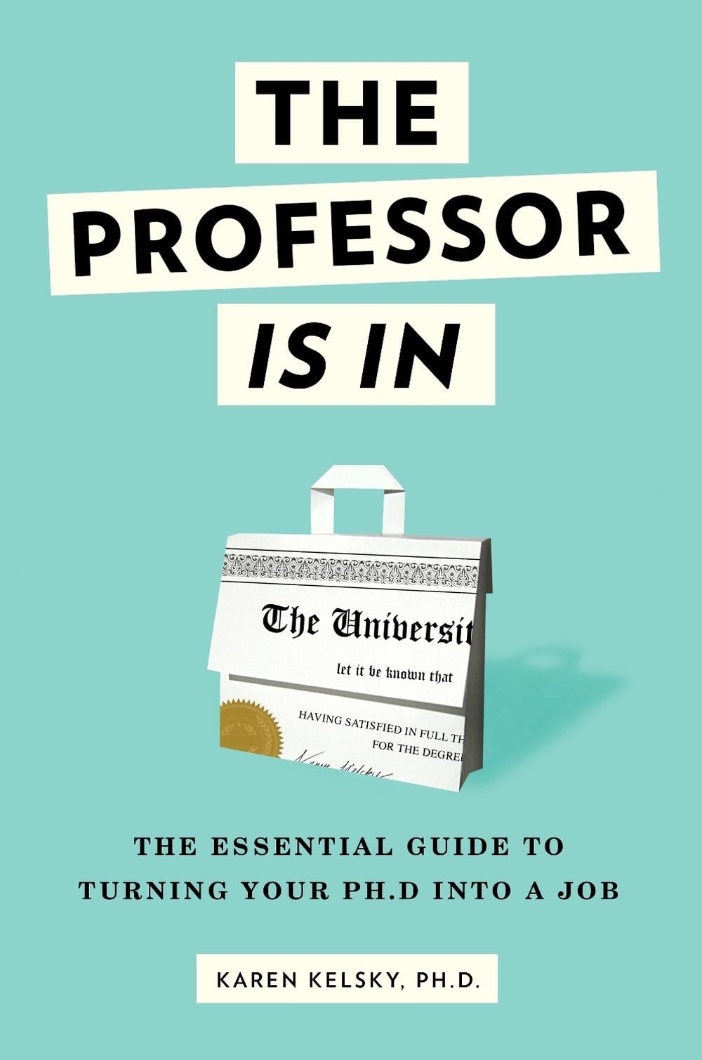 The Professor Is In by Karen Kelsky - ISBN: 9780553419429