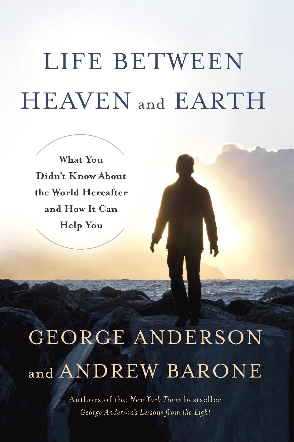 Life Between Heaven and Earth by George Anderson - ISBN: 9780553419498