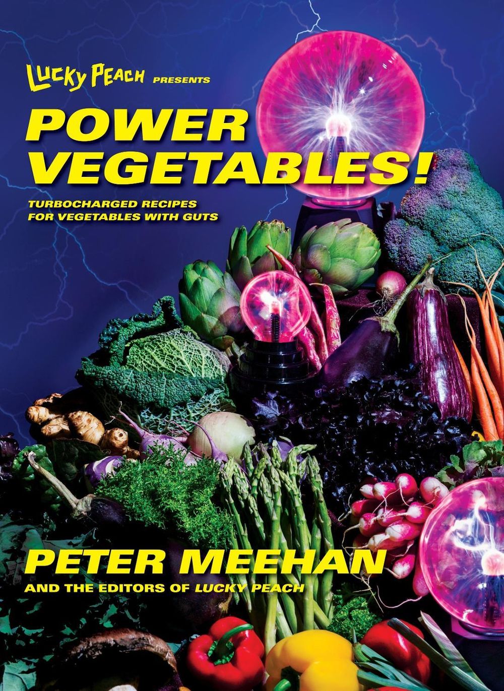 Lucky Peach Presents Power Vegetables!: Turbocharged Recipes for Vegetables with Guts by Peter Meehan - ISBN: 9780553447989