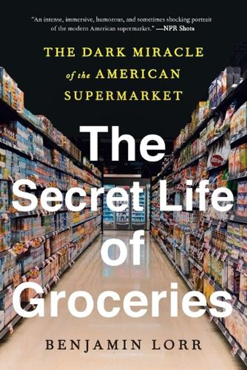 The Secret Life of Groceries by Benjamin Lorr - ISBN: 9780553459418