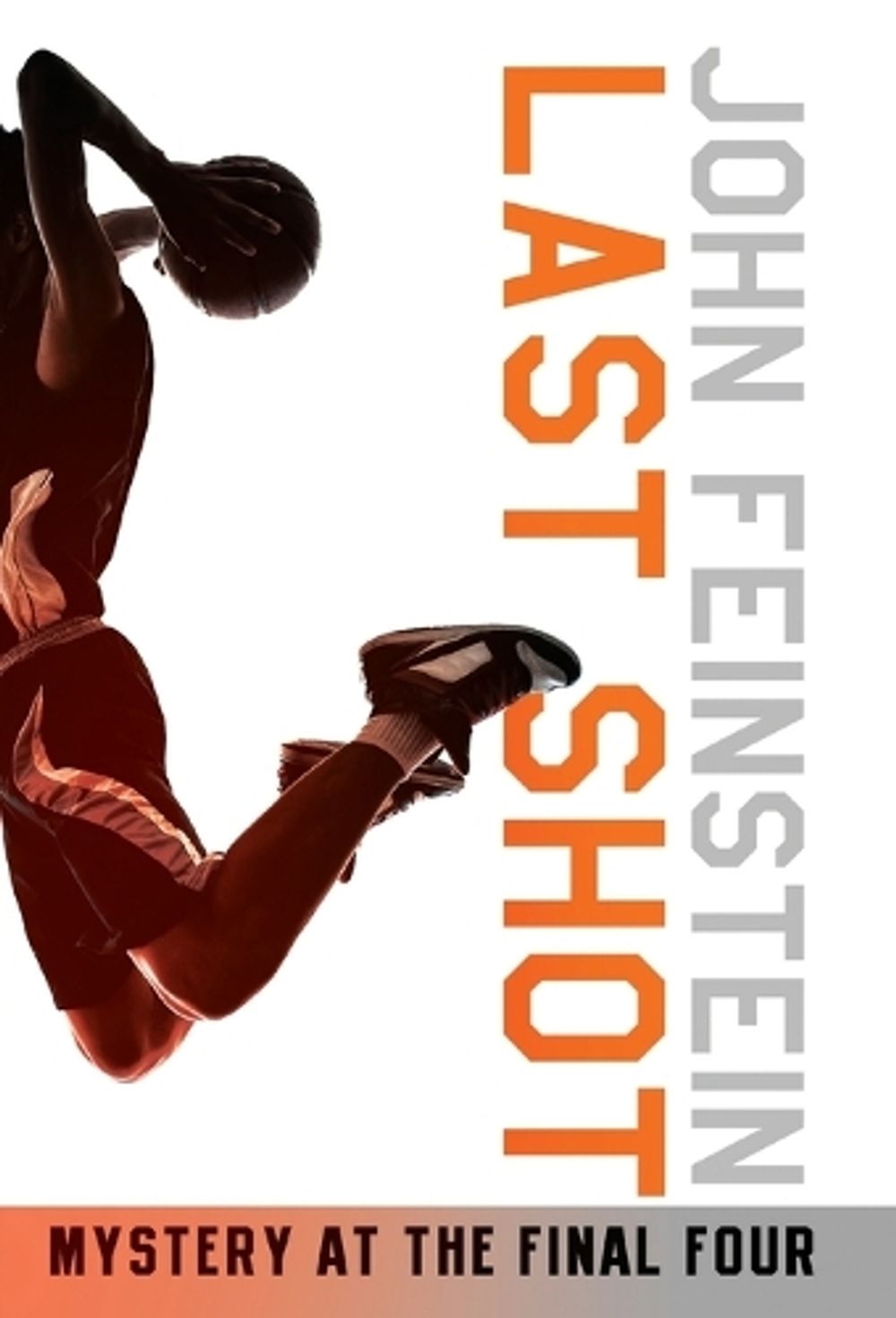 Last Shot: Mystery at the Final Four (The Sports Beat, 1) by John Feinstein - ISBN: 9780553494600