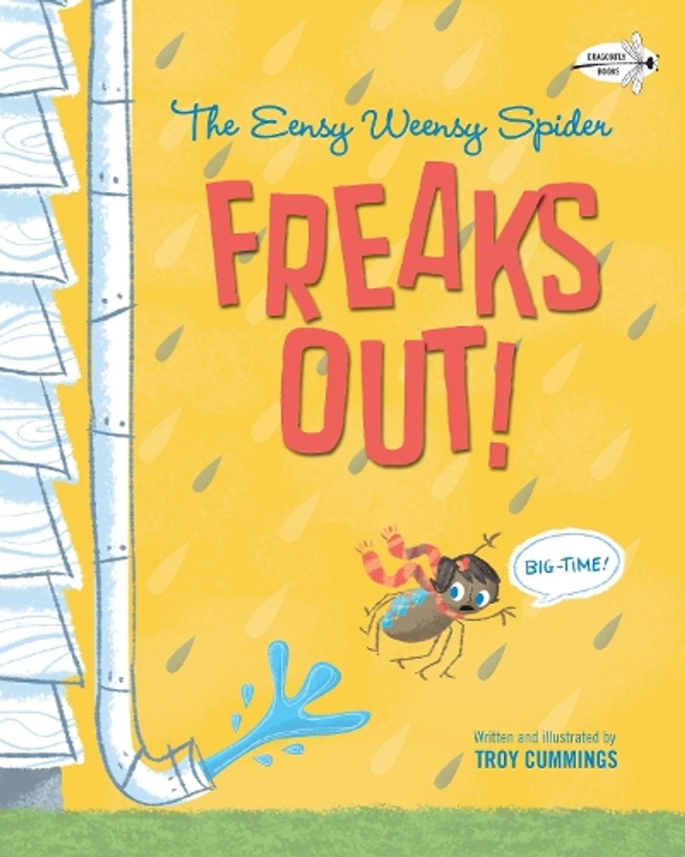 The Eensy Weensy Spider Freaks Out! (Big-Time!) by Troy Cummings - ISBN: 9780553496727