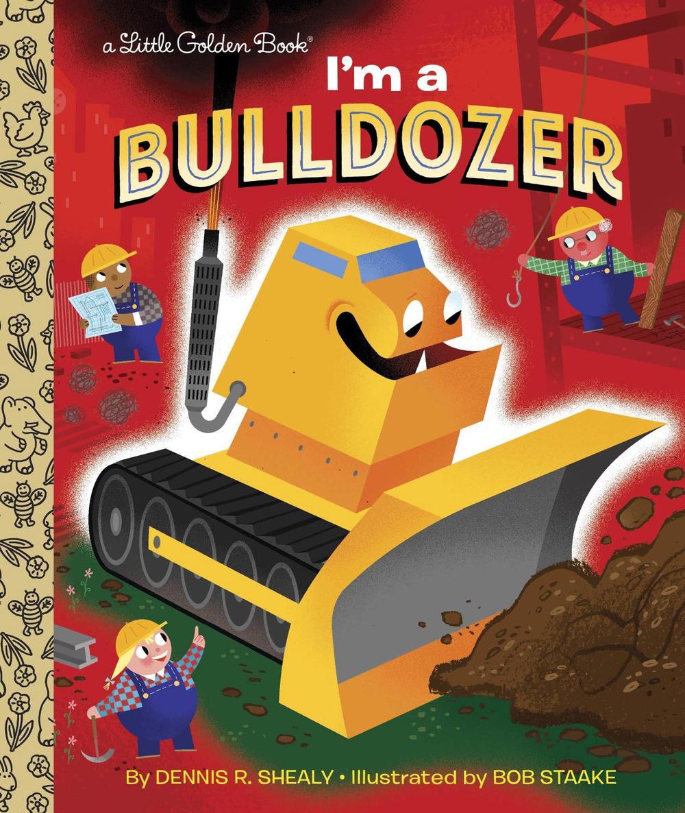 I'm a Bulldozer by Dennis R. Shealy - ISBN: 9780553496833