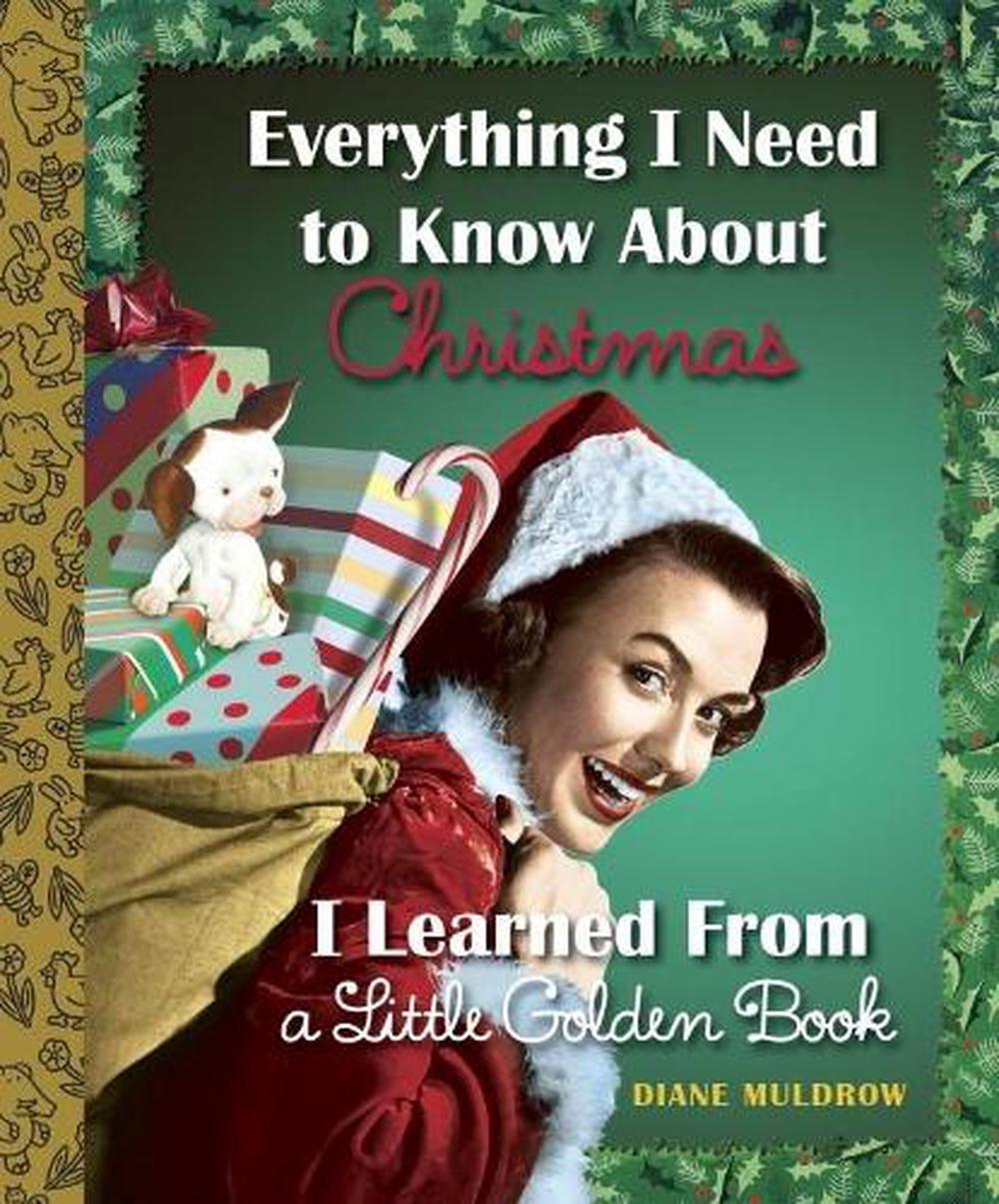 Everything I Need to Know About Christmas I Learned From a Little Golden Book by Diane Muldrow - ISBN: 9780553497359