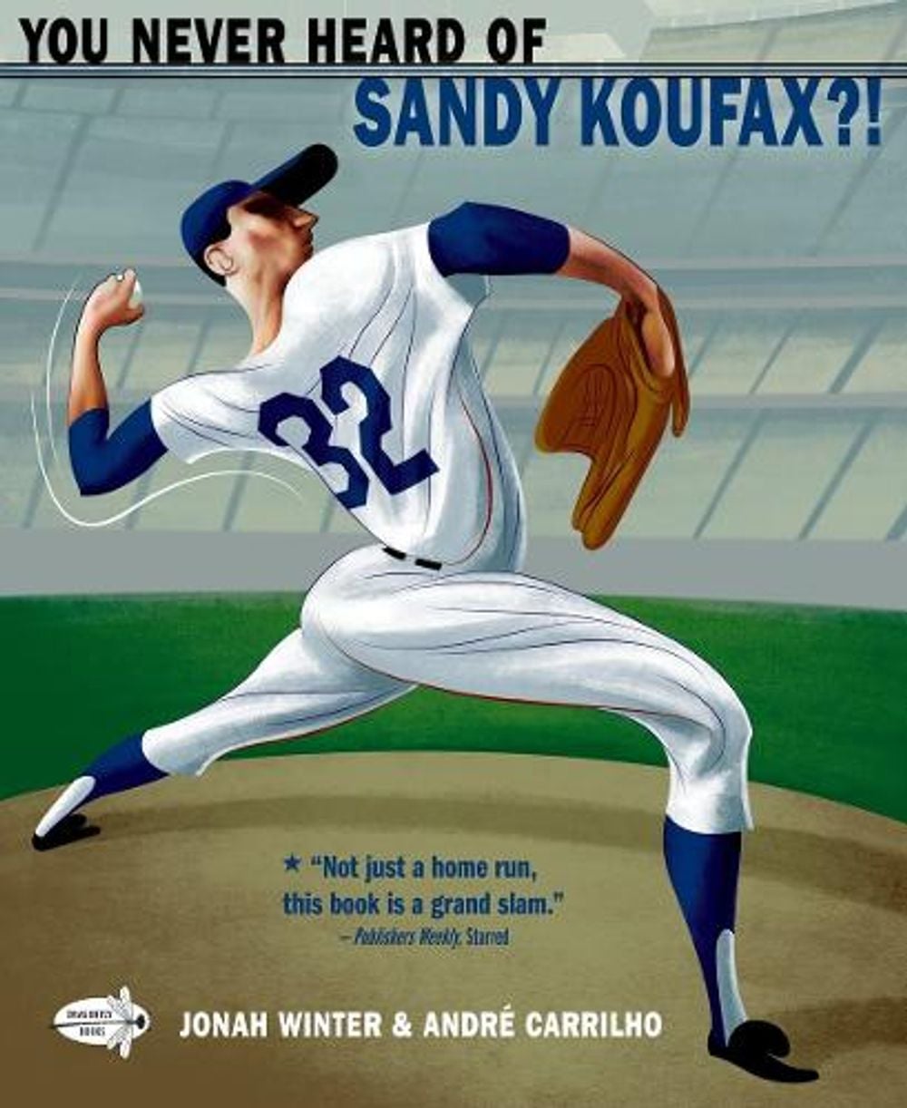 You Never Heard of Sandy Koufax?! by Jonah Winter - ISBN: 9780553498424