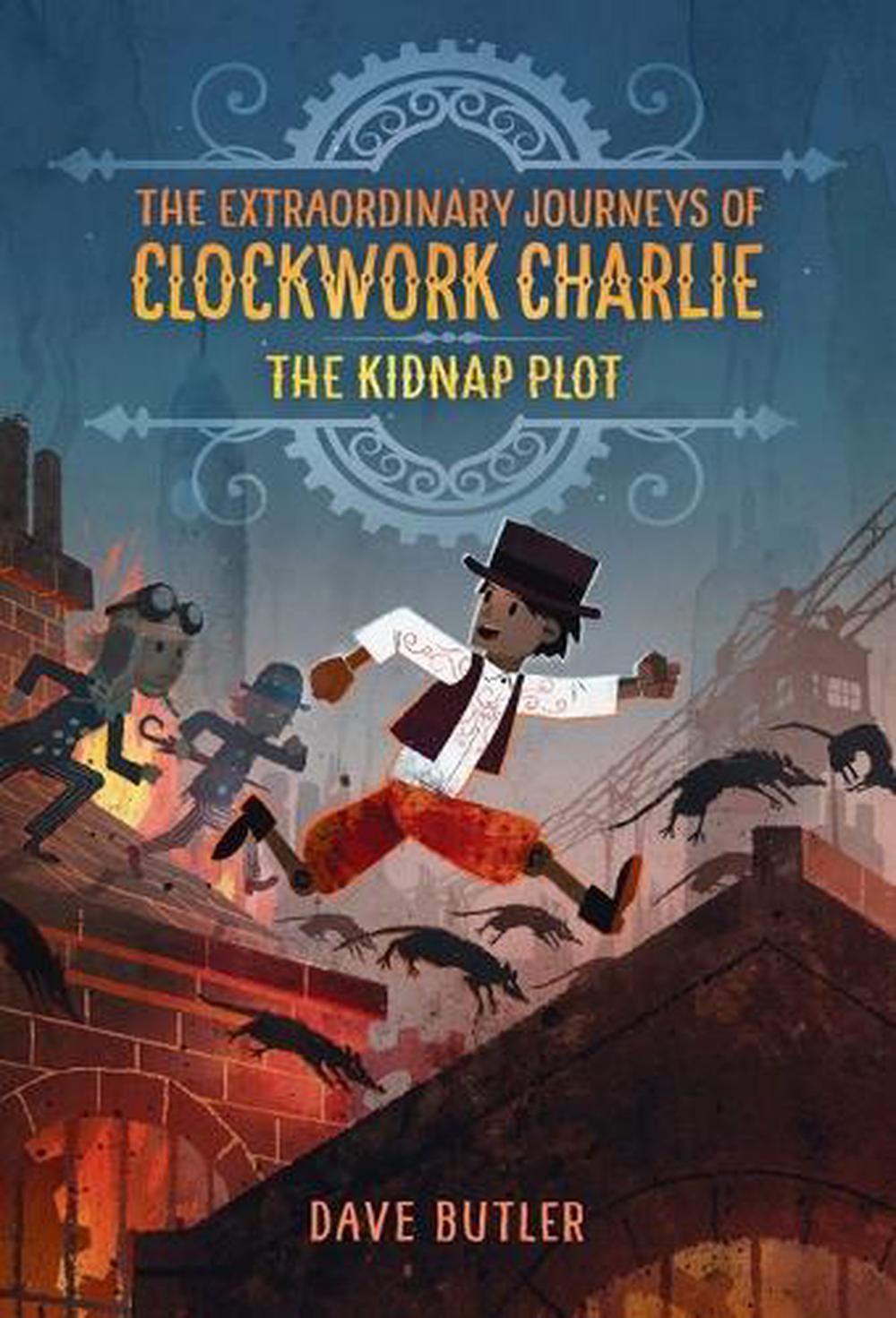 The Kidnap Plot (The Extraordinary Journeys of Clockwork Charlie) by Dave Butler - ISBN: 9780553512984