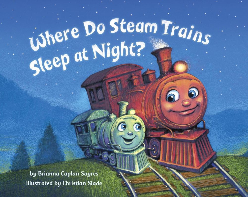 Where Do Steam Trains Sleep at Night? by Brianna Caplan Sayres - ISBN: 9780553521009