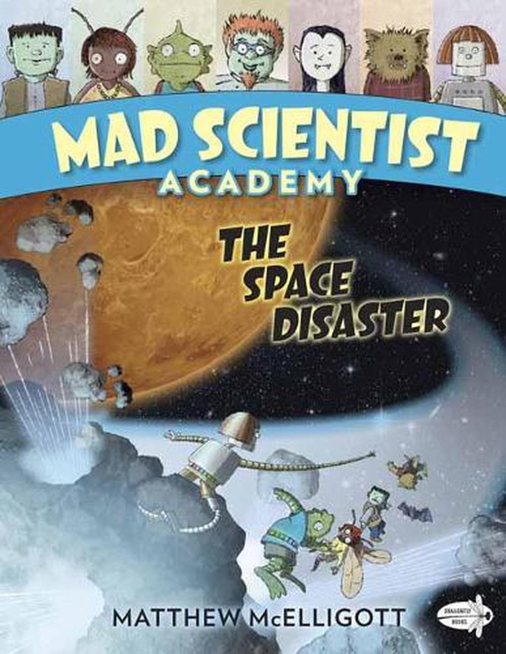 Mad Scientist Academy: The Space Disaster by Matthew Mcelligott - ISBN: 9780553523850
