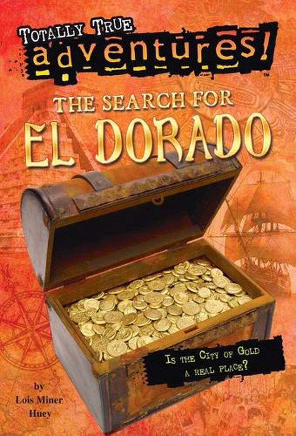 The Search for El Dorado (Totally True Adventures) by Lois Miner Huey - ISBN: 9780553536140