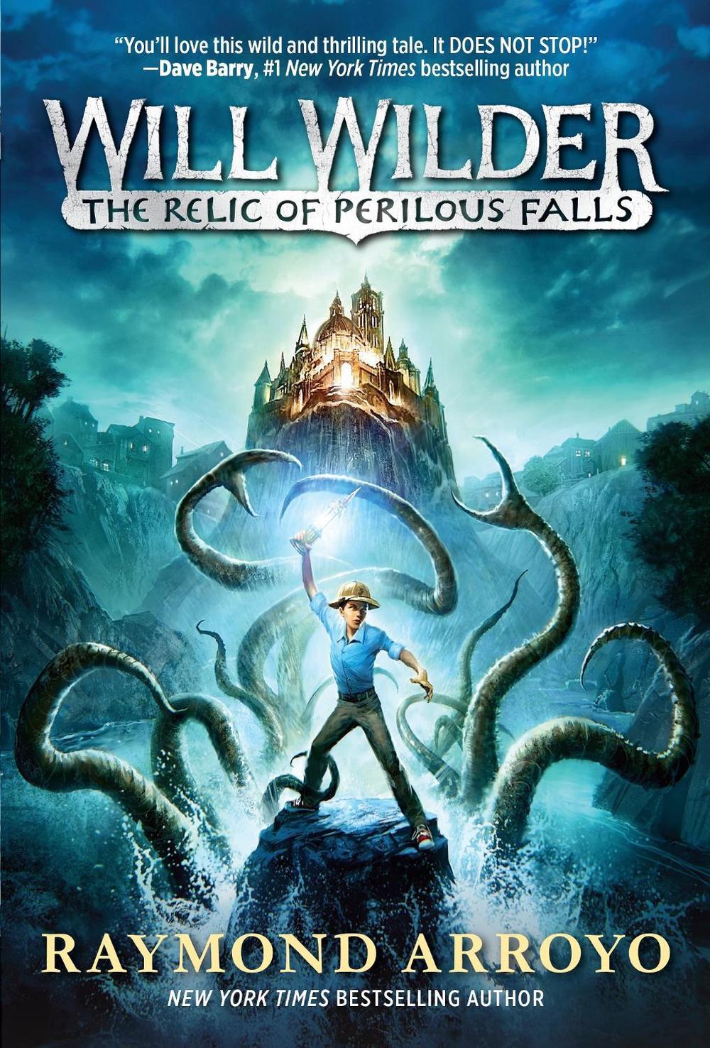 Will Wilder #1: The Relic of Perilous Falls by Raymond Arroyo - ISBN: 9780553539622