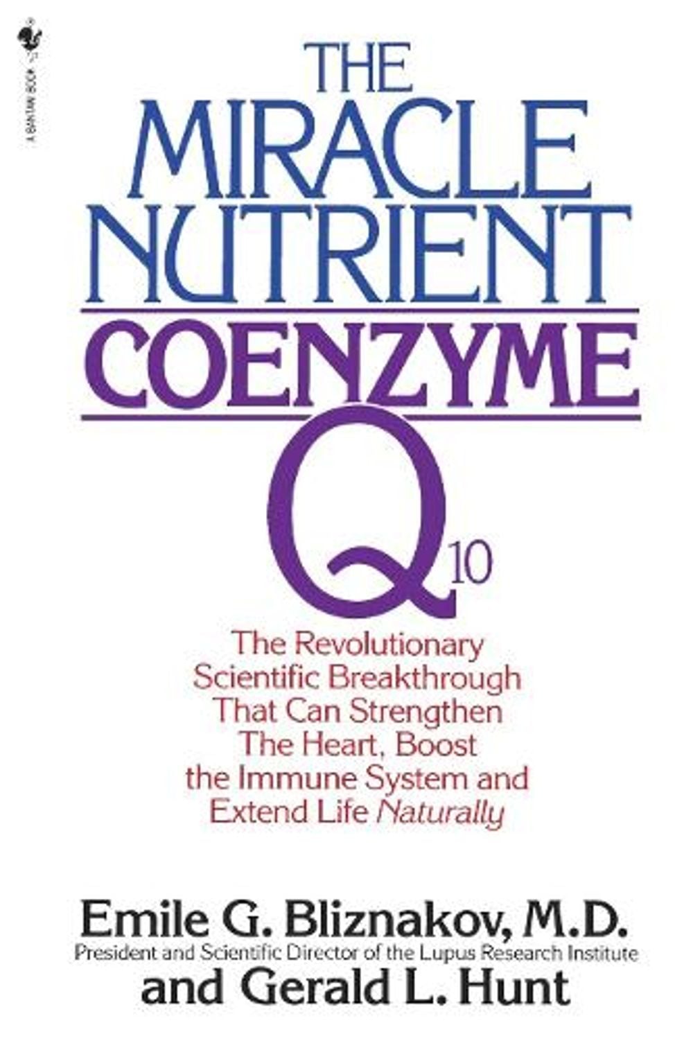 The Miracle Nutrient: Coenzyme Q10 by Emile Bliznakov - ISBN: 9780553763133