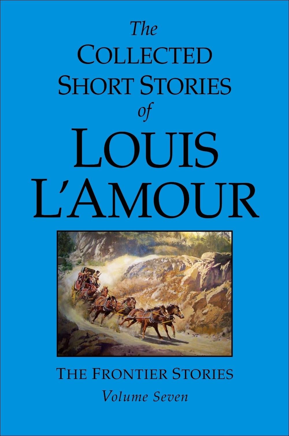 The Collected Short Stories of Louis L'Amour, Volume 7 by Louis L'Amour - ISBN: 9780553807684