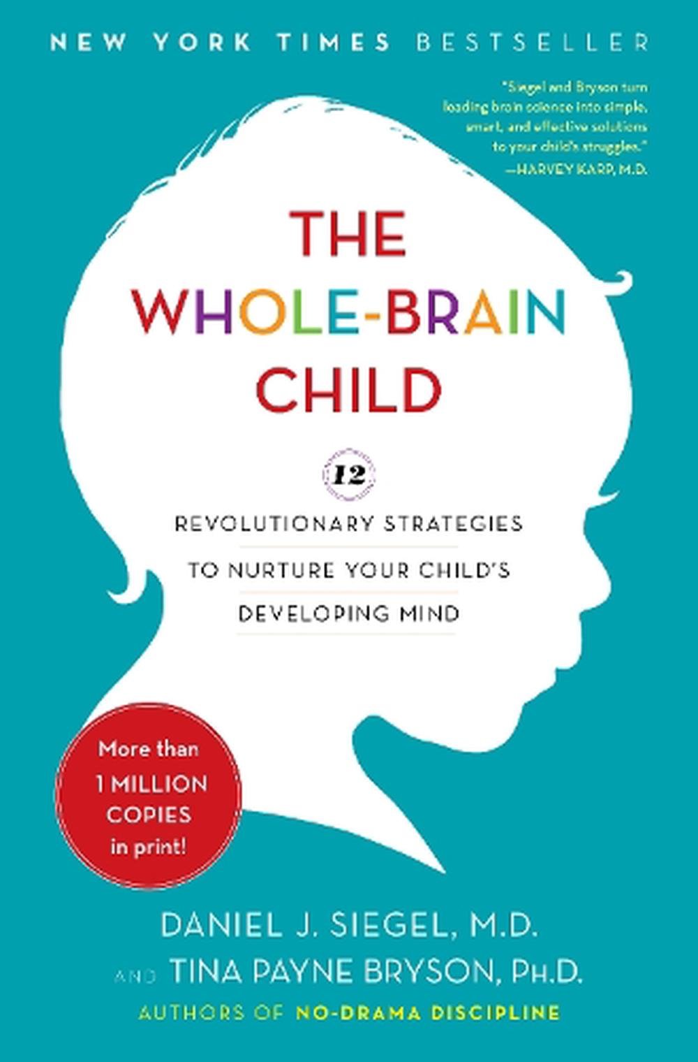 The Whole-Brain Child: 12 Revolutionary Strategies to Nurture Your ...