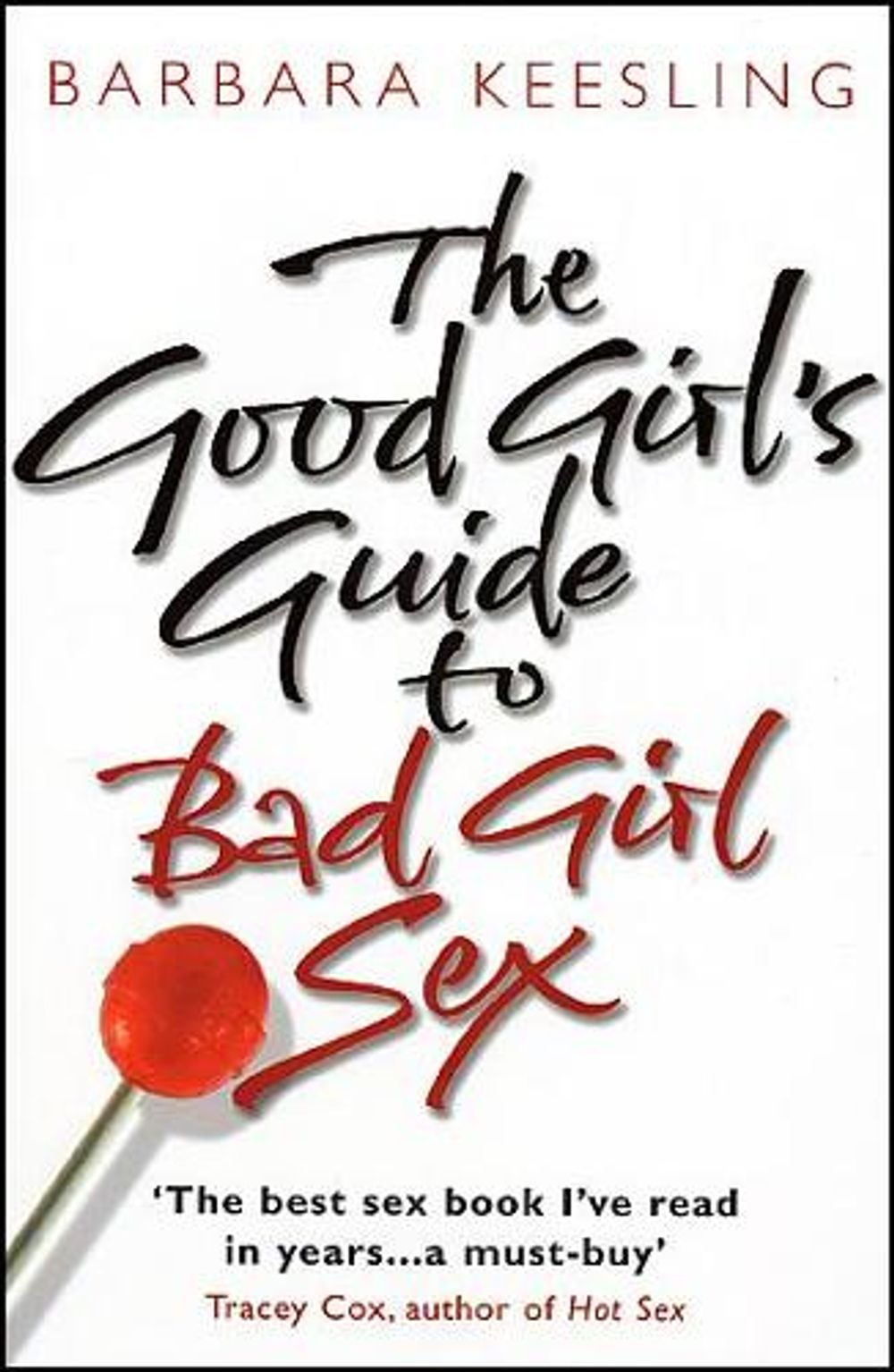 The Good Girl's Guide To Bad Girl Sex by Barbara Keesling - ISBN: 9780553814750