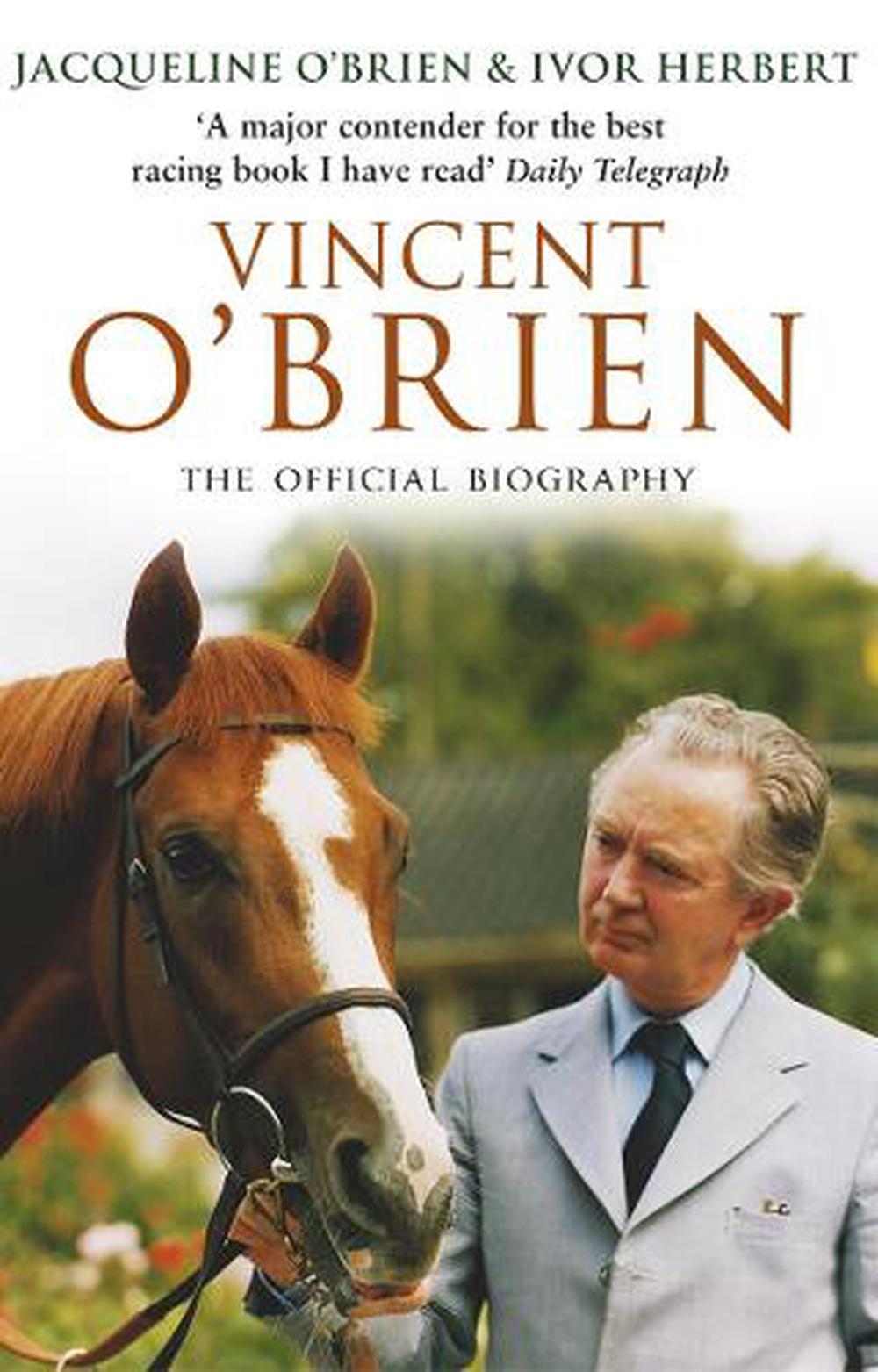 Vincent O'Brien The Official Biography by Ivor Herbert, Paperback