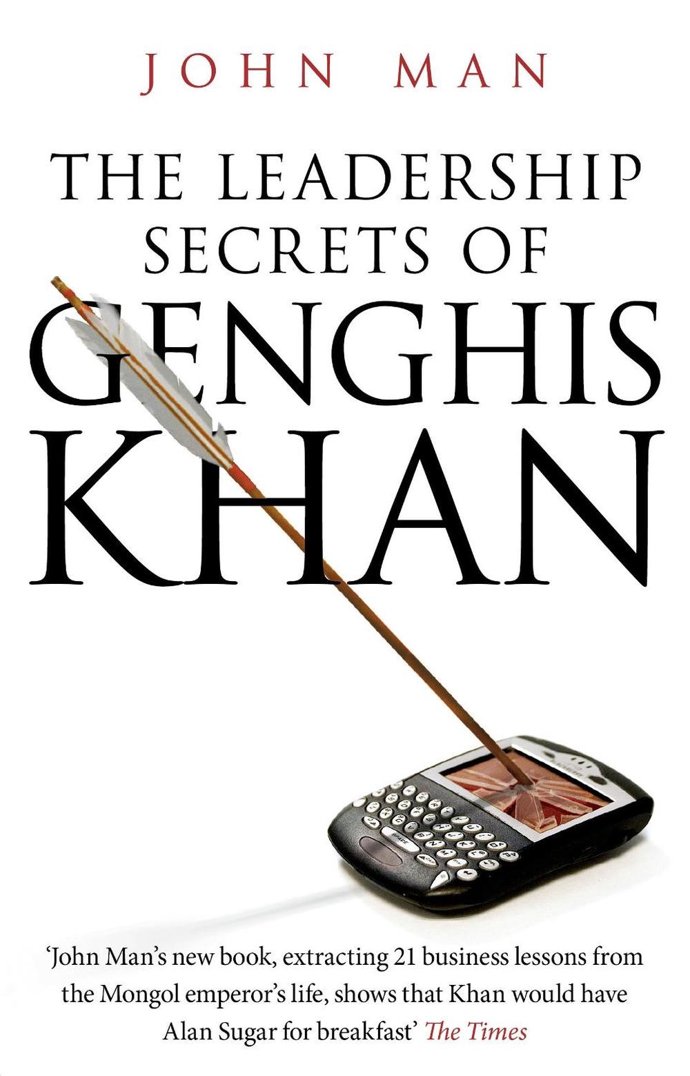 The Leadership Secrets of Genghis Khan by John Man - ISBN: 9780553818758