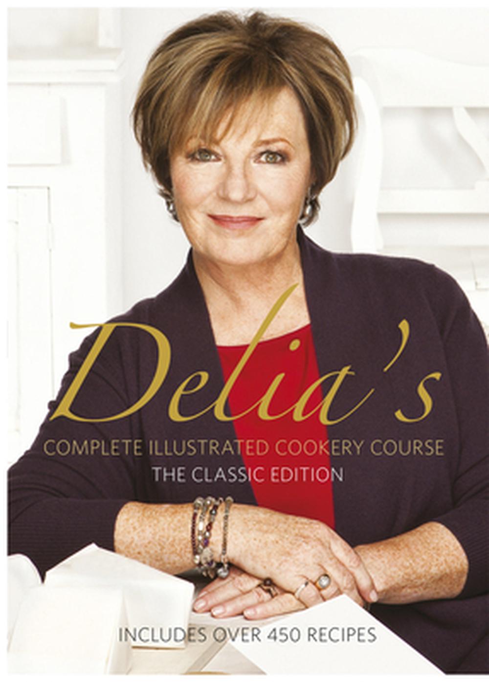 Delia Smith's Complete Illustrated Cookery Course by Delia Smith