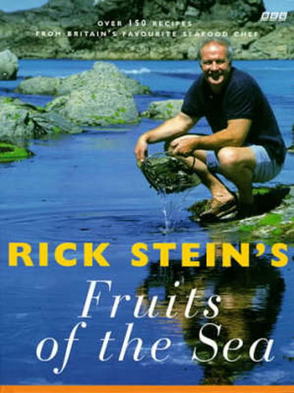 Rick Stein's Fruits of the Sea Over 150 Seafood Recipes for Every Occasion by Rick OBE Stein Rick Stein's Fruits of the Sea Over 150 Seafood Recipes for Every Occasion by Rick OBE Stein