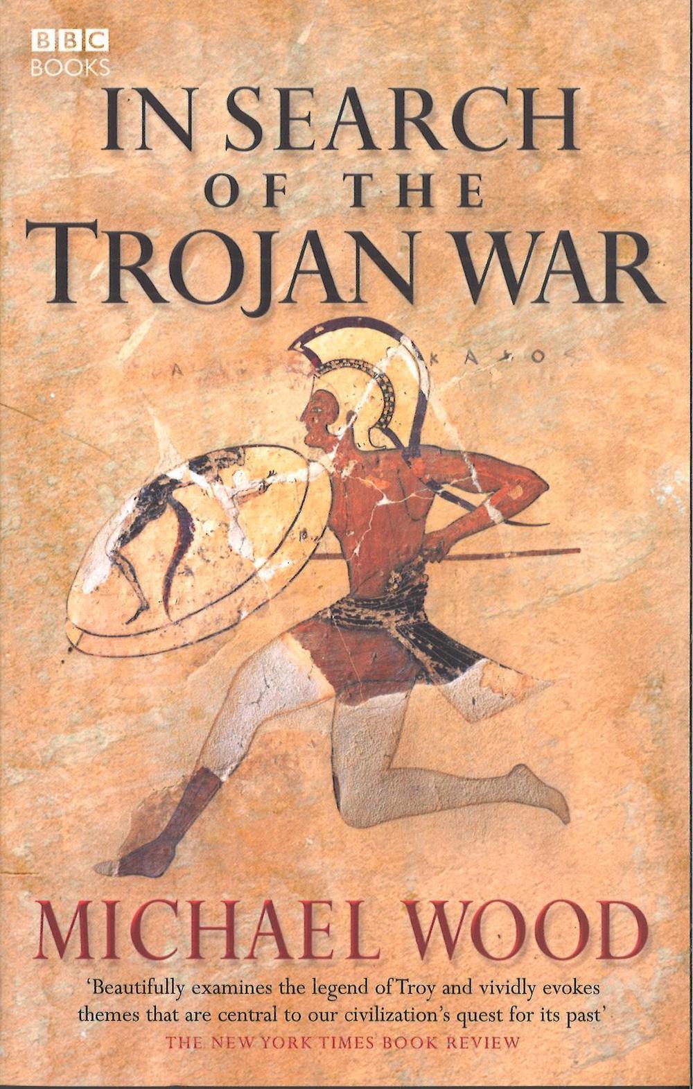 In Search Of The Trojan War by Michael Wood - ISBN: 9780563522652