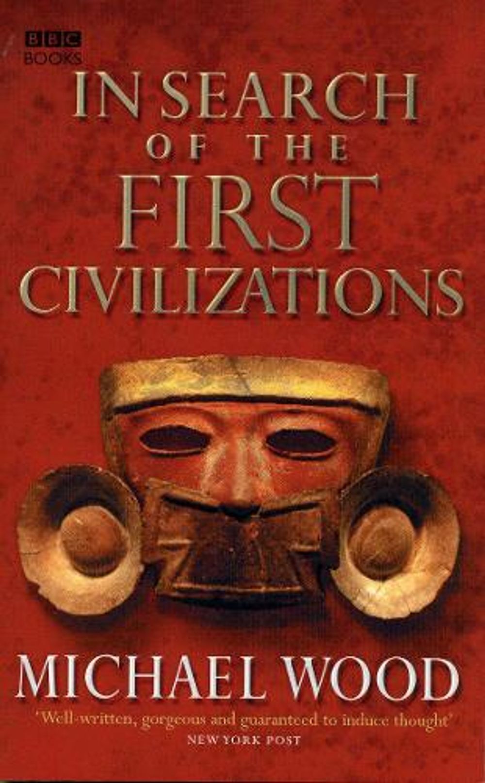 In Search Of The First Civilizations by Michael Wood - ISBN: 9780563522669
