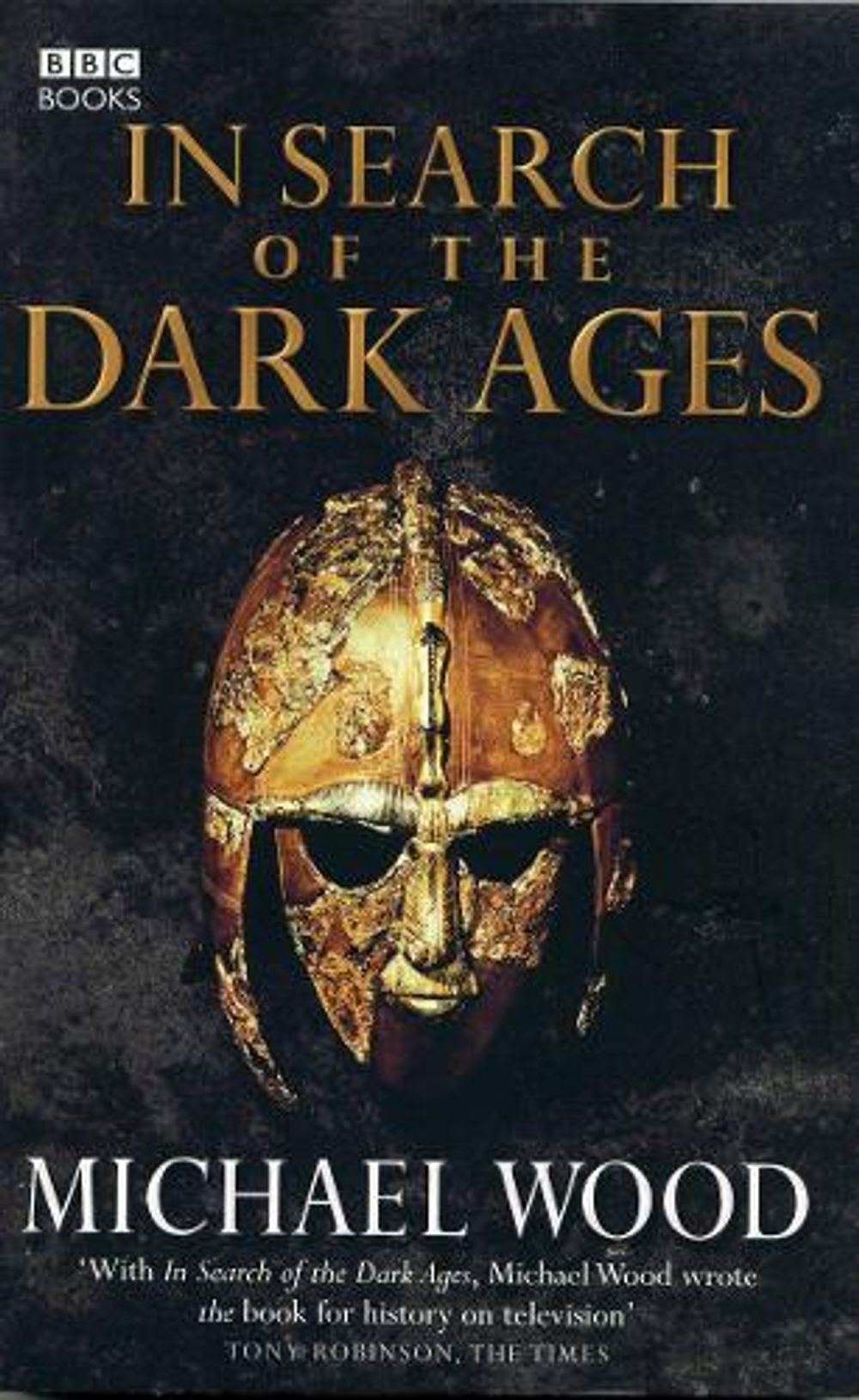 In Search of the Dark Ages by Michael Wood - ISBN: 9780563522768