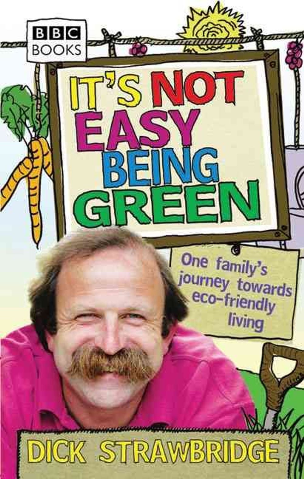 It's Not Easy Being Green by Dick Strawbridge - ISBN: 9780563539254