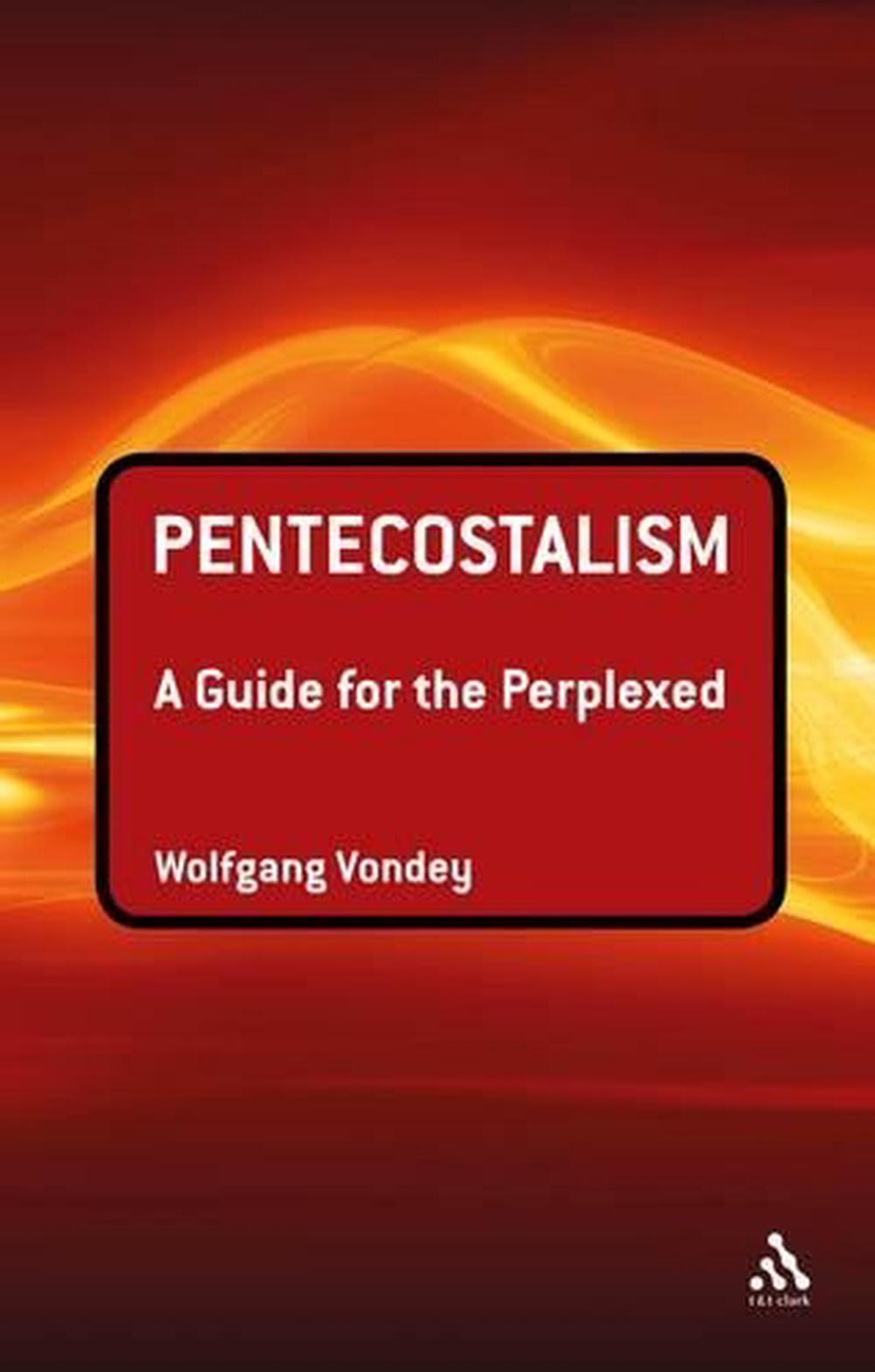 Pentecostalism: A Guide for the Perplexed, 9780567522269