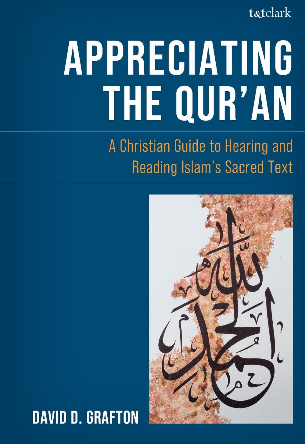 Appreciating the Qur'an by David D. Grafton - ISBN: 9780567727800