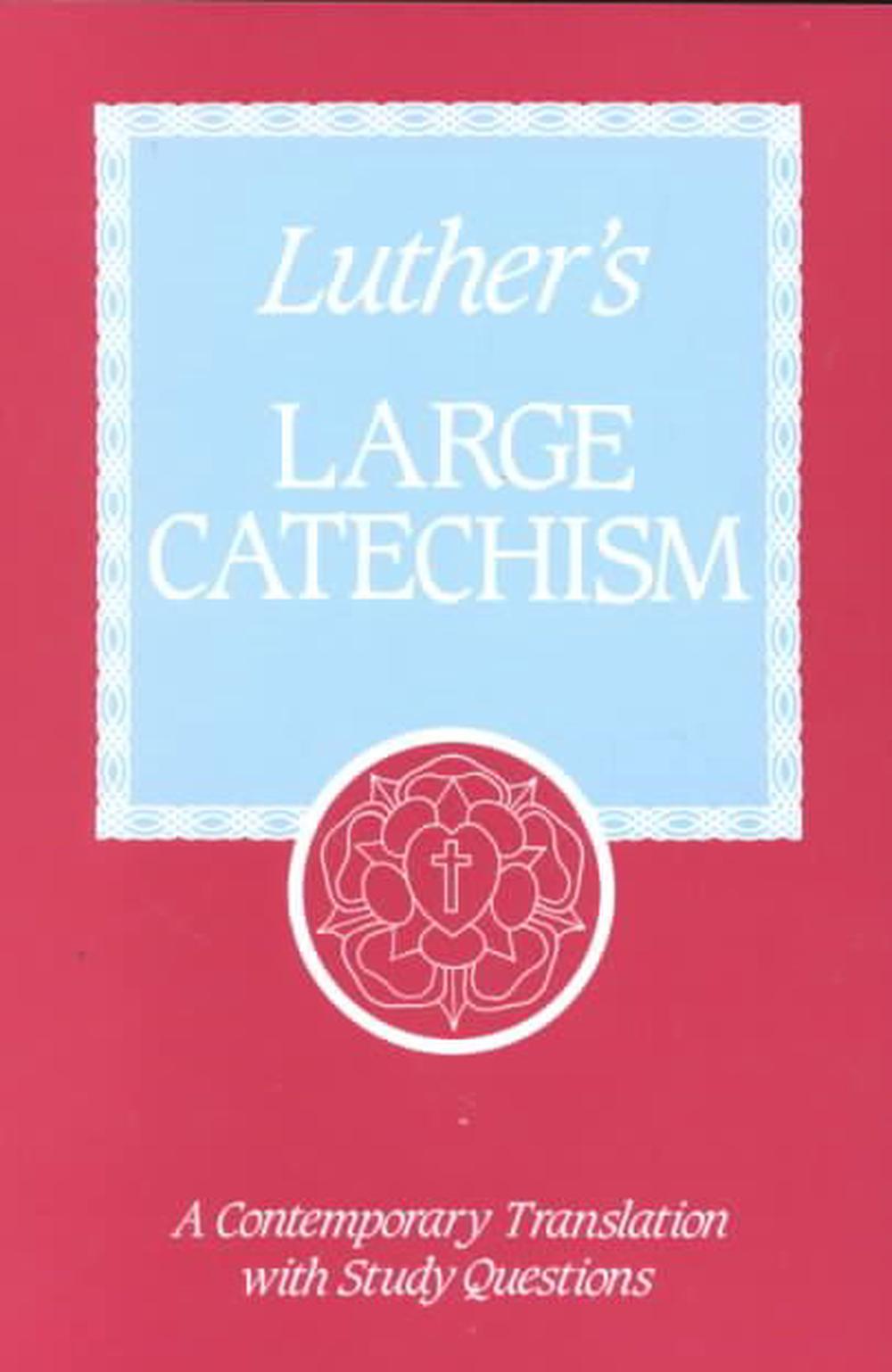 Luther's Large Catechism: A Contemporary Translation with Study Questions, 9780570035398