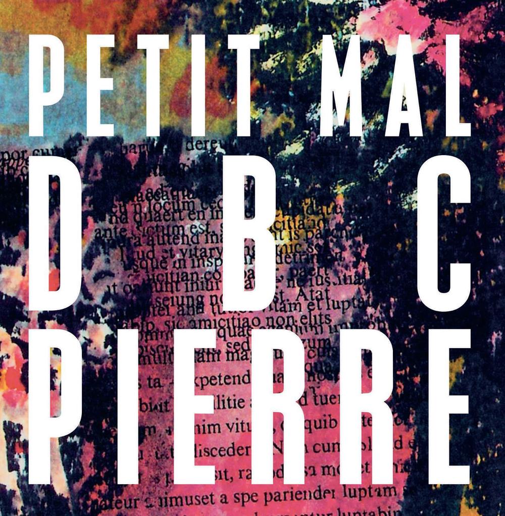 Petit Mal by DBC Pierre - ISBN: 9780571298389
