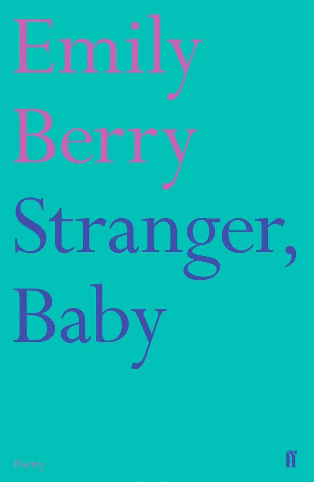 Stranger, Baby by Emily Berry - ISBN: 9780571331321