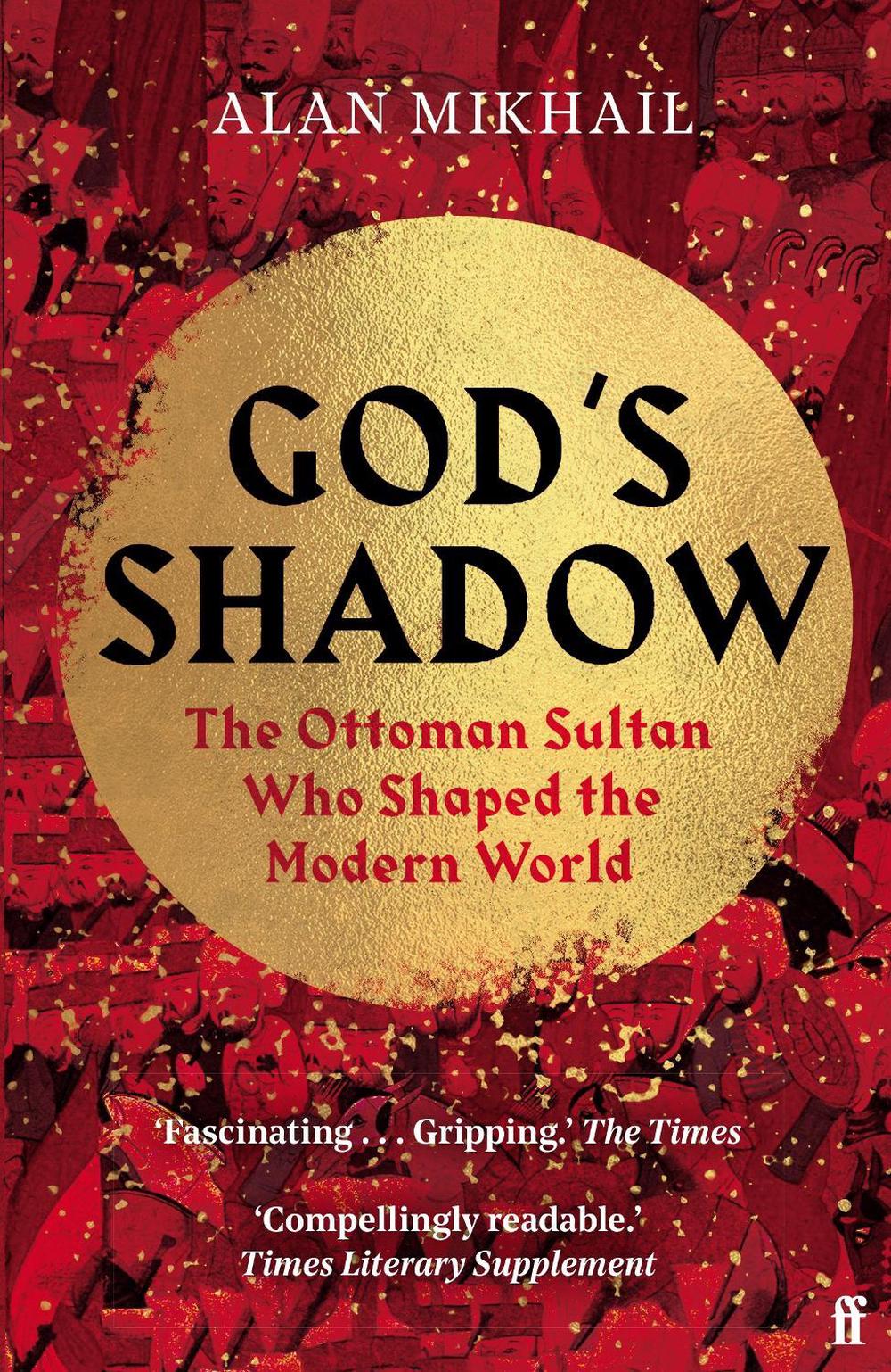 God's Shadow by Alan Mikhail - ISBN: 9780571331949