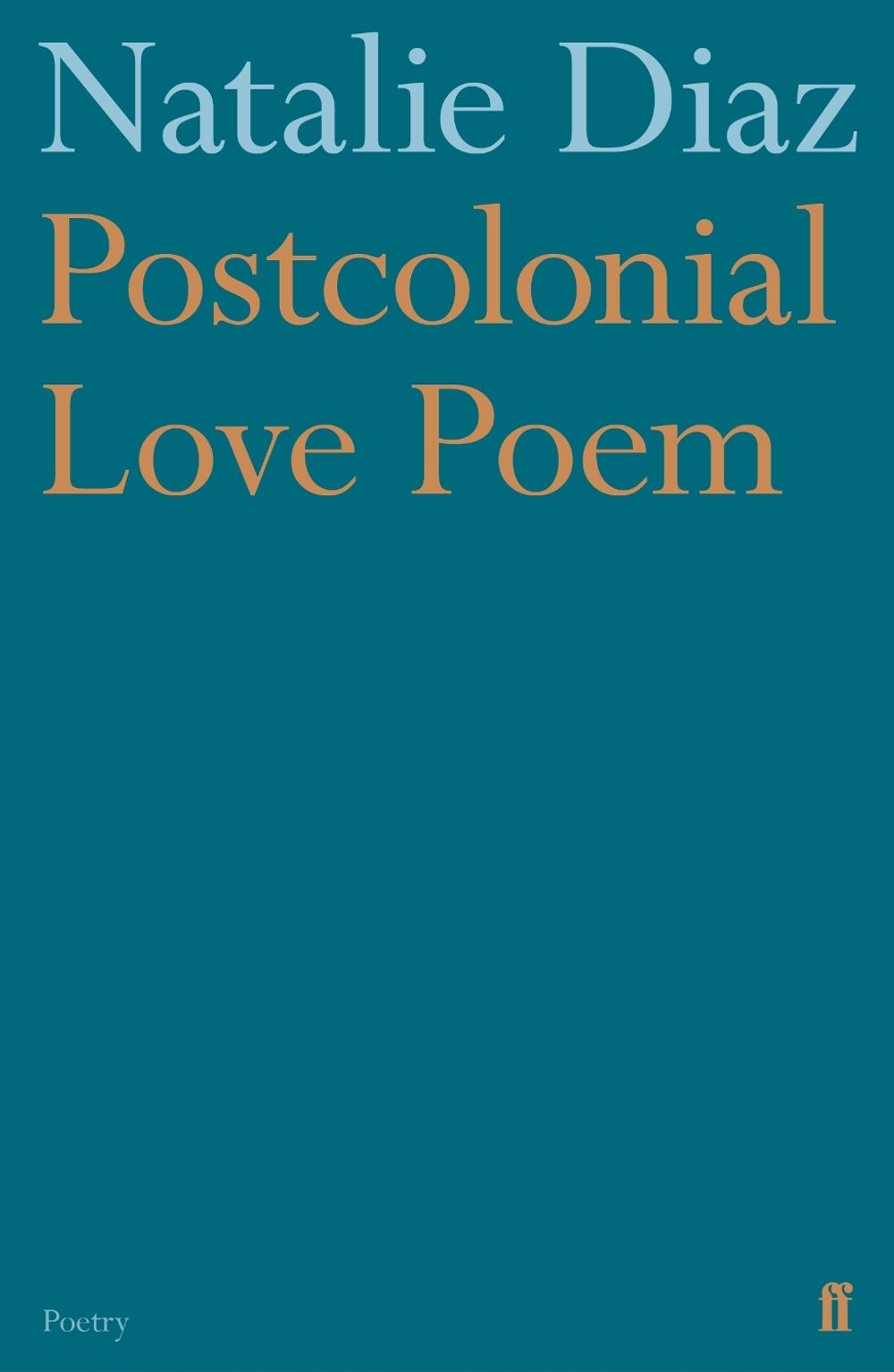 Postcolonial Love Poem by Natalie Diaz - ISBN: 9780571359868