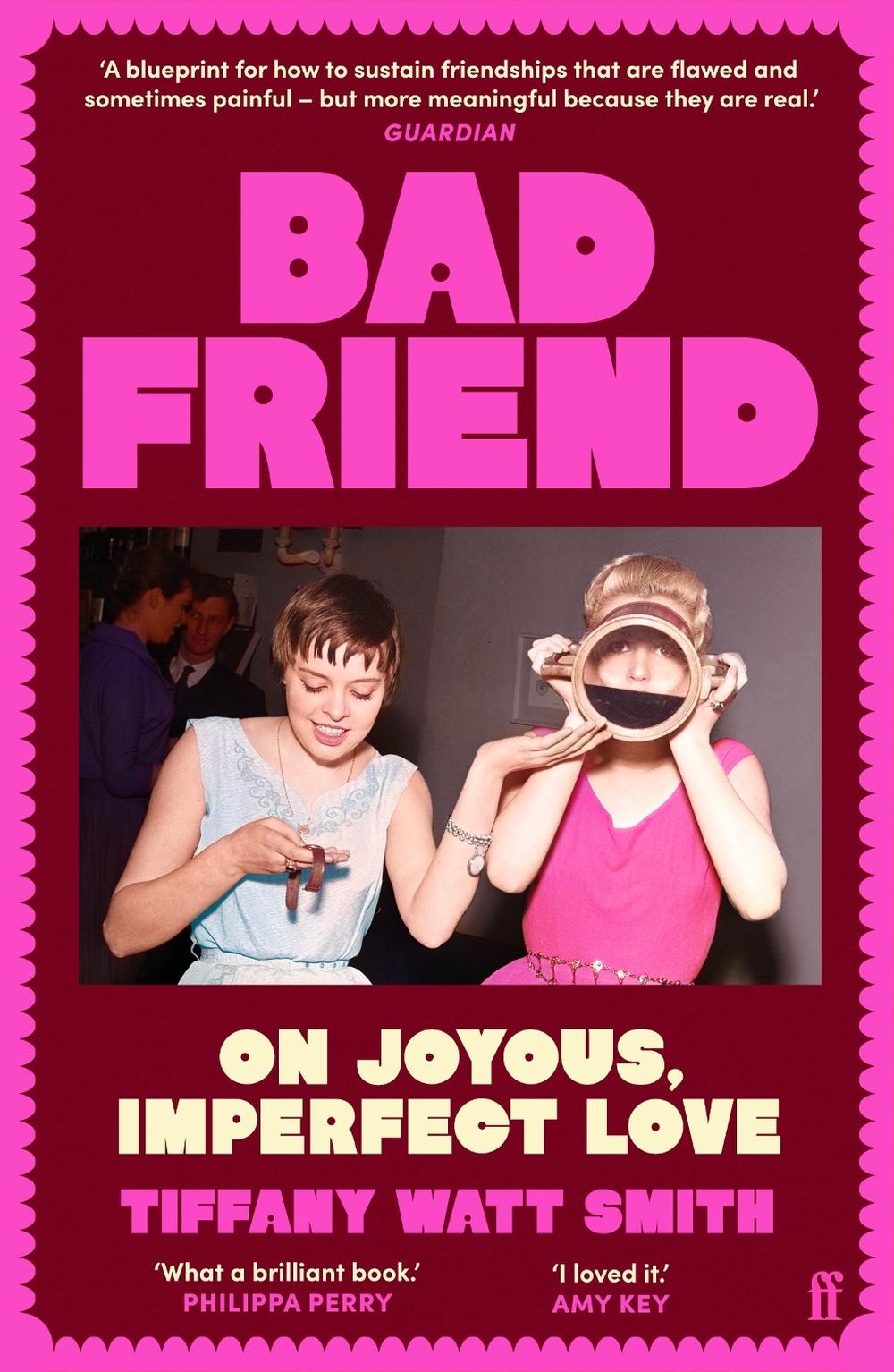 Bad Friend by Tiffany Watt Smith - ISBN: 9780571376551