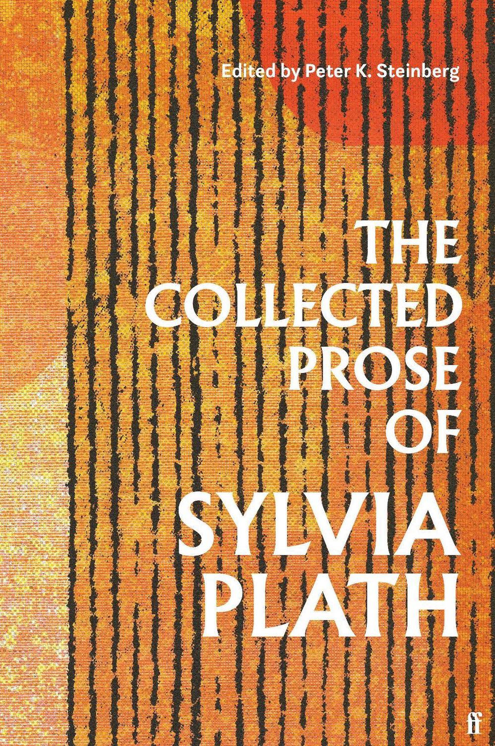 The Collected Prose of Sylvia Plath by Sylvia Plath - ISBN: 9780571377640
